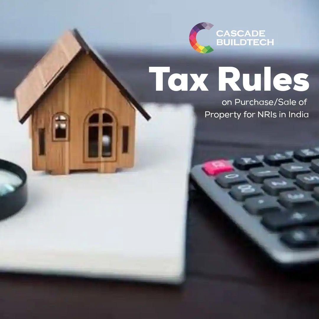 Tax Rules on Purchase/Sale of Property for NRIs in India